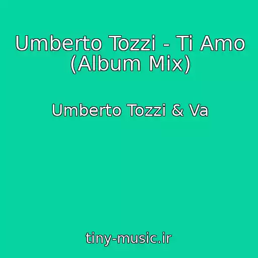 کاور آهنگ Umberto Tozzi - Ti Amo (Album Mix) از Umberto Tozzi & Va