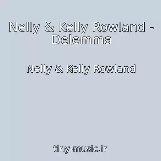 کاور آهنگ Nelly & Kelly Rowland - Delemma از Nelly & Kelly Rowland