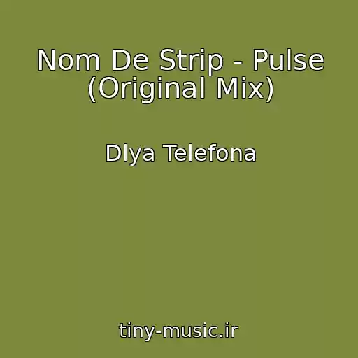 کاور آهنگ Nom De Strip - Pulse (Original Mix) از Dlya Telefona