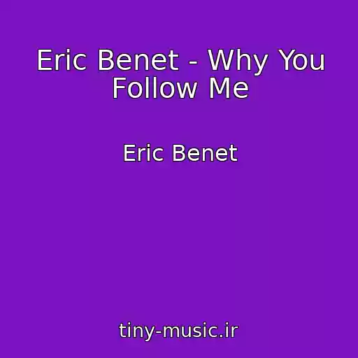 کاور آهنگ Eric Benet - Why You Follow Me از Eric Benet