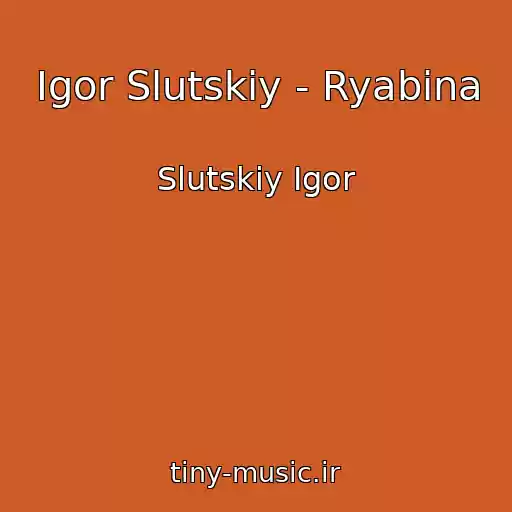 کاور آهنگ Igor Slutskiy - Ryabina از Slutskiy Igor