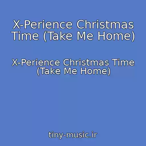 کاور آهنگ X-Perience Christmas Time (Take Me Home) از X-Perience Christmas Time (Take Me Home)