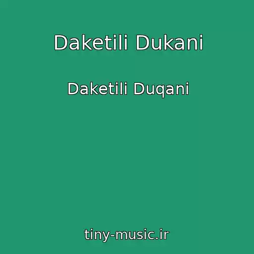 کاور آهنگ Daketili Dukani از Daketili Duqani