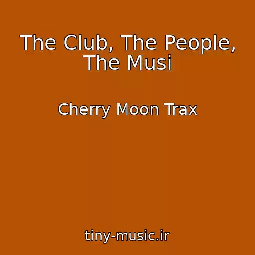 کاور آهنگ The Club, The People, The Musi از Cherry Moon Trax