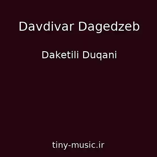 کاور آهنگ Davdivar Dagedzeb از Daketili Duqani