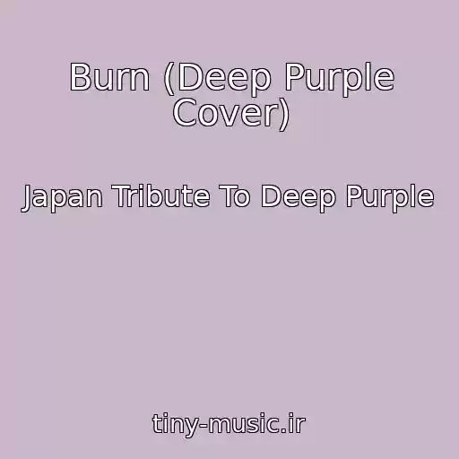کاور آهنگ Burn (Deep Purple Cover) از Japan Tribute To Deep Purple
