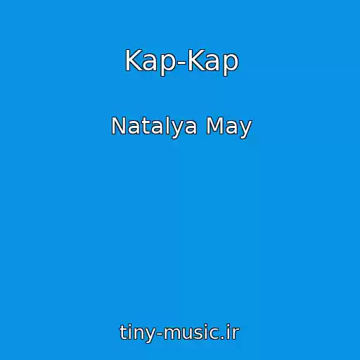 کاور آهنگ Kap-Kap از Natalya May
