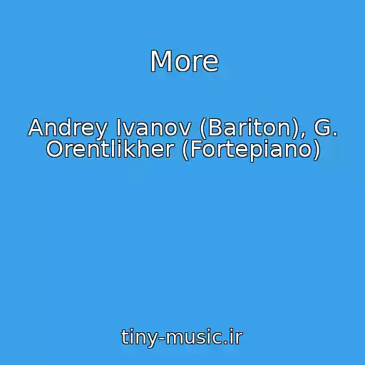 کاور آهنگ More از Andrey Ivanov (Bariton), G. Orentlikher (Fortepiano)