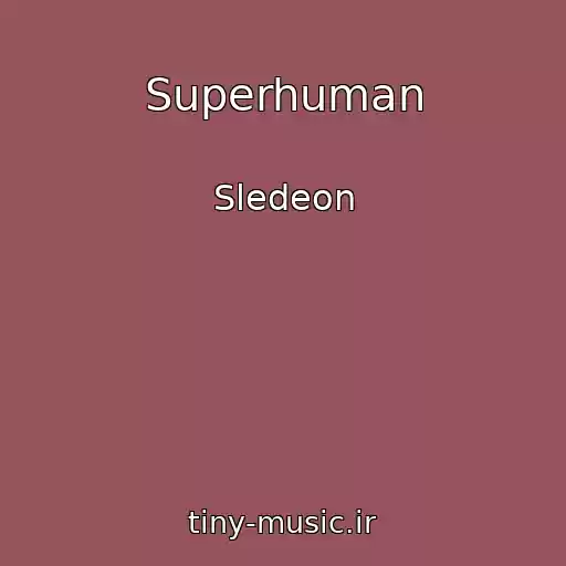 کاور آهنگ Superhuman از Sledeon