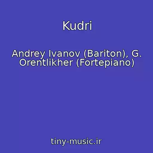 کاور آهنگ Kudri از Andrey Ivanov (Bariton), G. Orentlikher (Fortepiano)