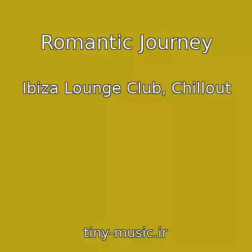 کاور آهنگ Romantic Journey از Ibiza Lounge Club, Chillout