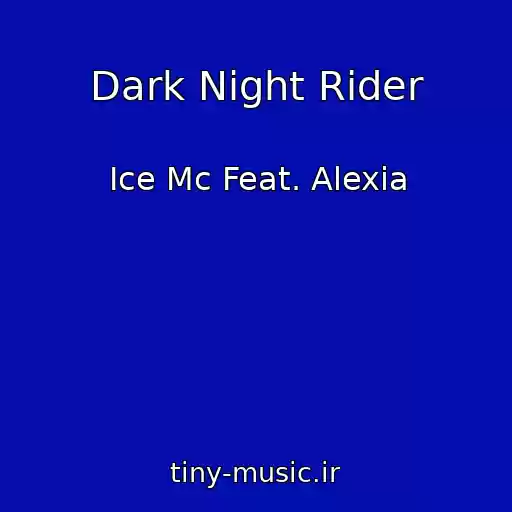کاور آهنگ Dark Night Rider از Ice Mc Feat. Alexia