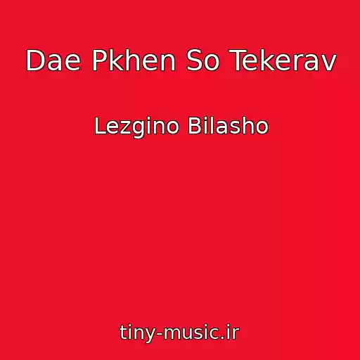 کاور آهنگ Dae Pkhen So Tekerav از Lezgino Bilasho