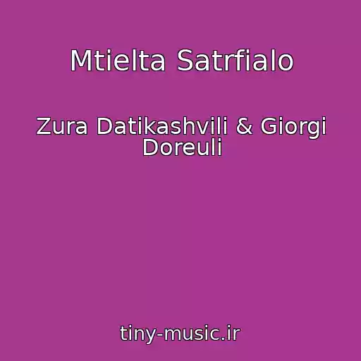 کاور آهنگ Mtielta Satrfialo از Zura Datikashvili & Giorgi Doreuli