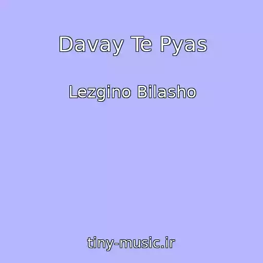 کاور آهنگ Davay Te Pyas از Lezgino Bilasho