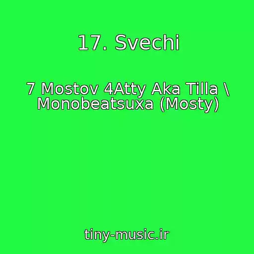 کاور آهنگ 17. Svechi از 7 Mostov 4Atty Aka Tilla \ Monobeatsuxa (Mosty)
