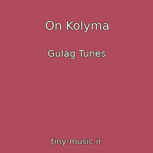 کاور آهنگ On Kolyma از Gulag Tunes