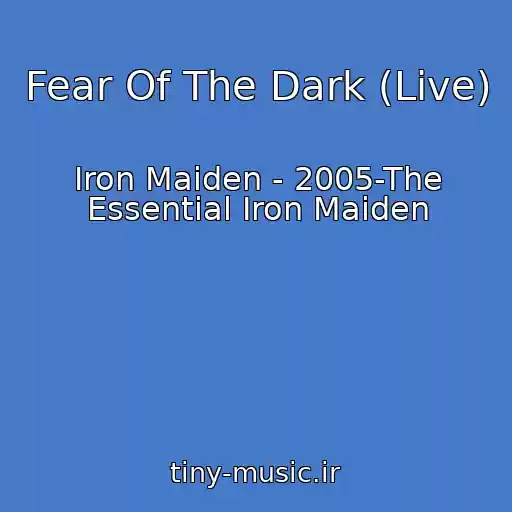 کاور آهنگ Fear Of The Dark (Live) از Iron Maiden - 2005-The Essential Iron Maiden