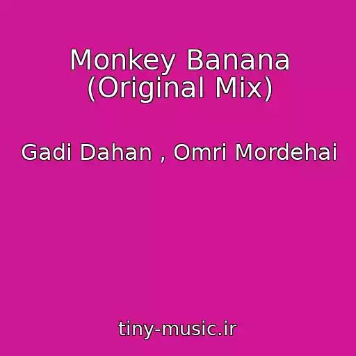 کاور آهنگ Monkey Banana (Original Mix) از Gadi Dahan , Omri Mordehai