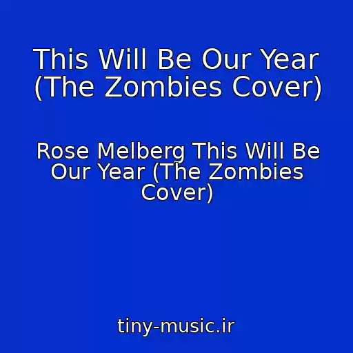 کاور آهنگ This Will Be Our Year (The Zombies Cover) از Rose Melberg This Will Be Our Year (The Zombies Cover)