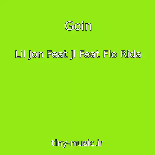 کاور آهنگ Goin از Lil Jon Feat Jl Feat Flo Rida