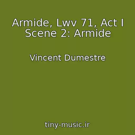 کاور آهنگ Armide, Lwv 71, Act I Scene 2: Armide از Vincent Dumestre