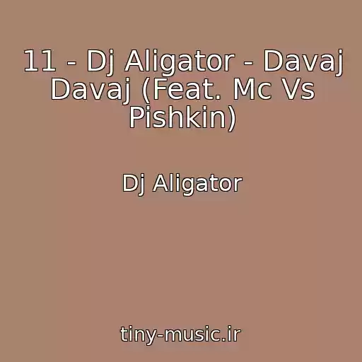 کاور آهنگ 11 - Dj Aligator - Davaj Davaj (Feat. Mc Vs Pishkin) از Dj Aligator