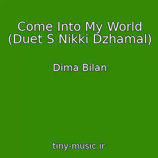 کاور آهنگ Come Into My World (Duet S Nikki Dzhamal) از Dima Bilan