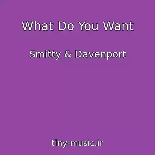 کاور آهنگ What Do You Want از Smitty & Davenport