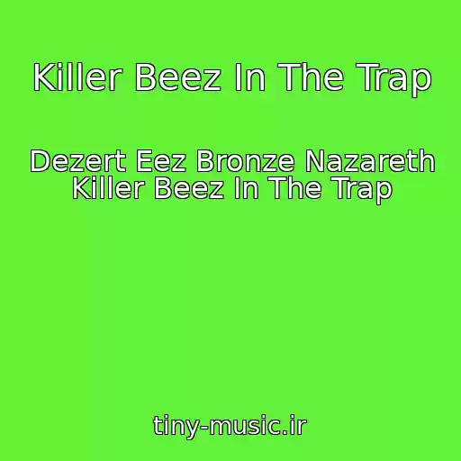 کاور آهنگ Killer Beez In The Trap از Dezert Eez Bronze Nazareth Killer Beez In The Trap