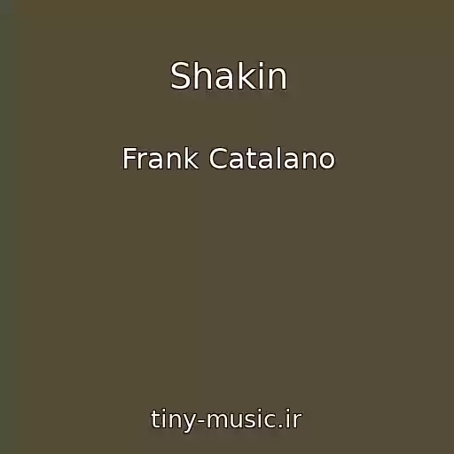 کاور آهنگ Shakin از Frank Catalano