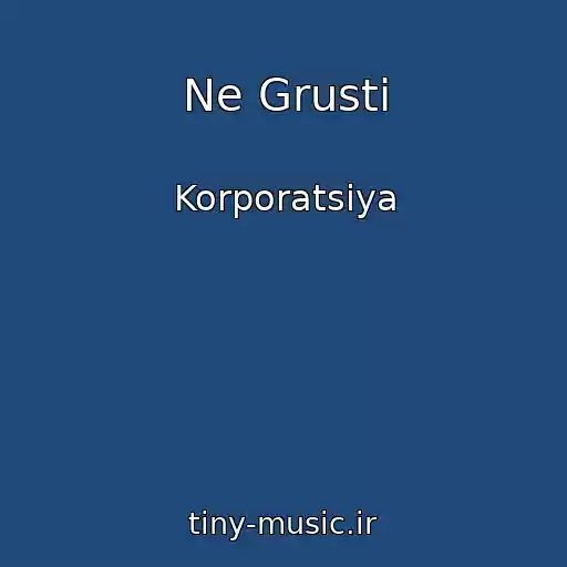 کاور آهنگ Ne Grusti از Korporatsiya