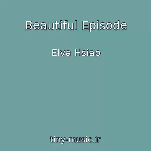 کاور آهنگ Beautiful Episode از Elva Hsiao