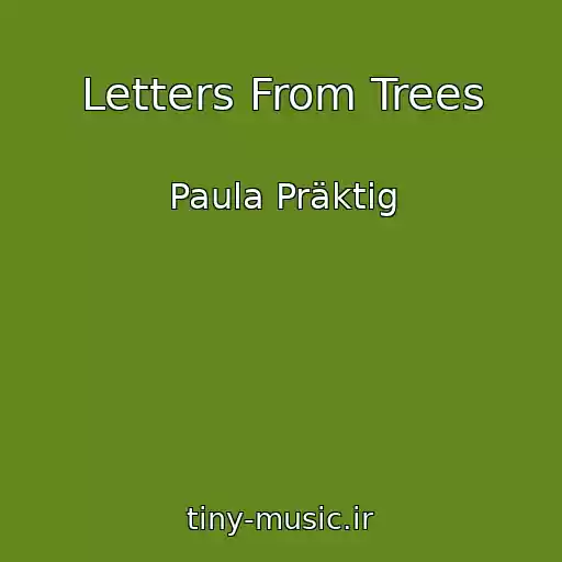 کاور آهنگ Letters From Trees از Paula Präktig