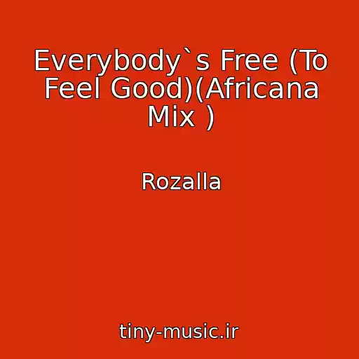 کاور آهنگ Everybody`s Free (To Feel Good)(Africana Mix ) از Rozalla