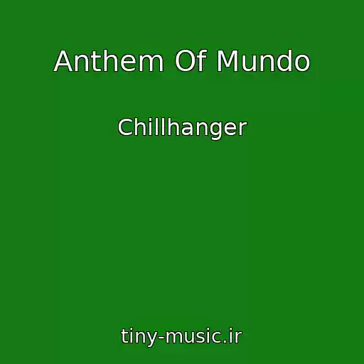 کاور آهنگ Anthem Of Mundo از Chillhanger