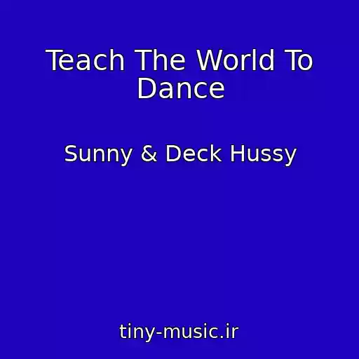 کاور آهنگ Teach The World To Dance از Sunny & Deck Hussy