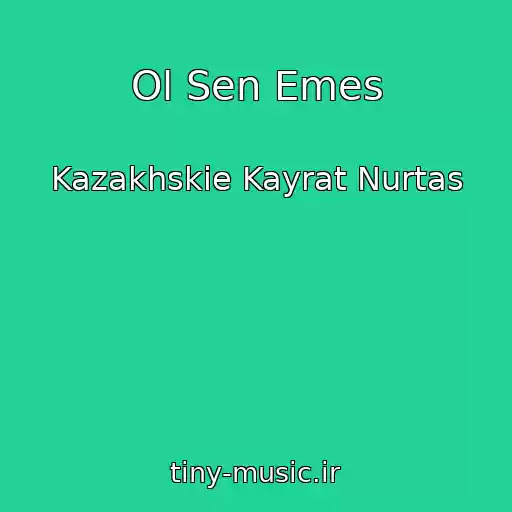 کاور آهنگ Ol Sen Emes از Kazakhskie Kayrat Nurtas