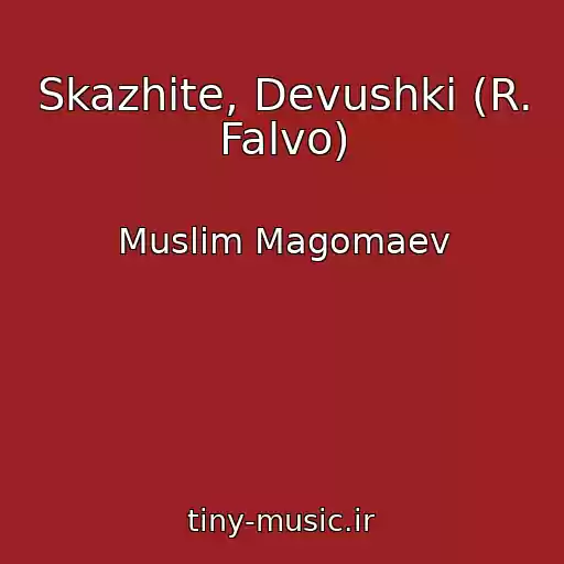 کاور آهنگ Skazhite, Devushki (R. Falvo) از Muslim Magomaev