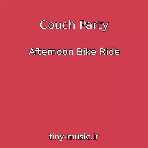 کاور آهنگ Couch Party از Afternoon Bike Ride