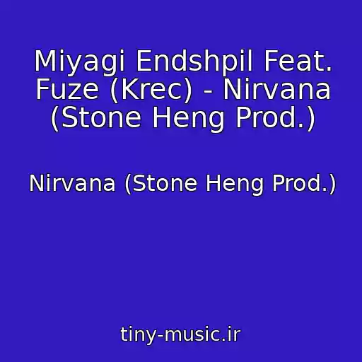 کاور آهنگ Miyagi Endshpil Feat. Fuze (Krec) - Nirvana (Stone Heng Prod.) از Nirvana (Stone Heng Prod.)