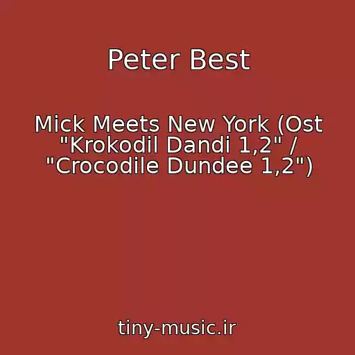 کاور آهنگ Peter Best از Mick Meets New York (Ost "Krokodil Dandi 1,2" / "Crocodile Dundee 1,2")