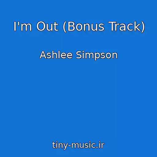 کاور آهنگ I'm Out (Bonus Track) از Ashlee Simpson