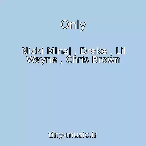 کاور آهنگ Only از Nicki Minaj , Drake , Lil Wayne , Chris Brown