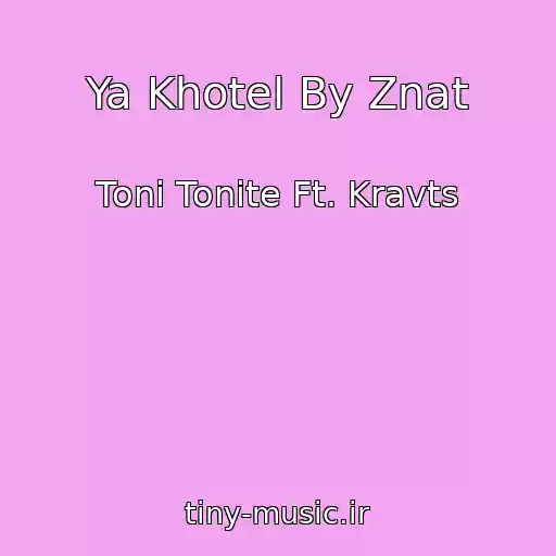 کاور آهنگ Ya Khotel By Znat از Toni Tonite Ft. Kravts