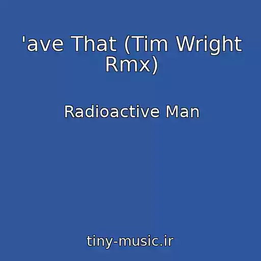 کاور آهنگ 'ave That (Tim Wright Rmx) از Radioactive Man
