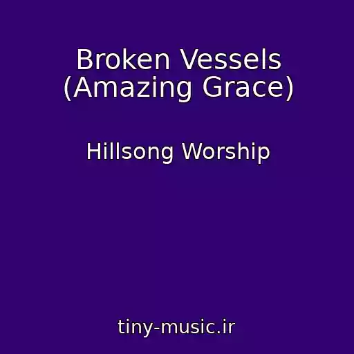 کاور آهنگ Broken Vessels (Amazing Grace) از Hillsong Worship