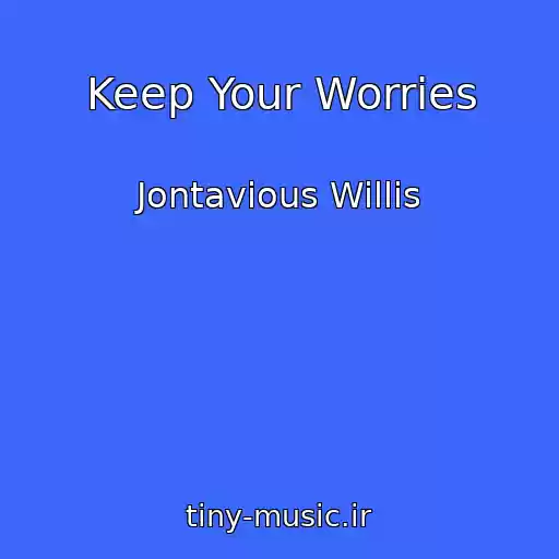 کاور آهنگ Keep Your Worries از Jontavious Willis