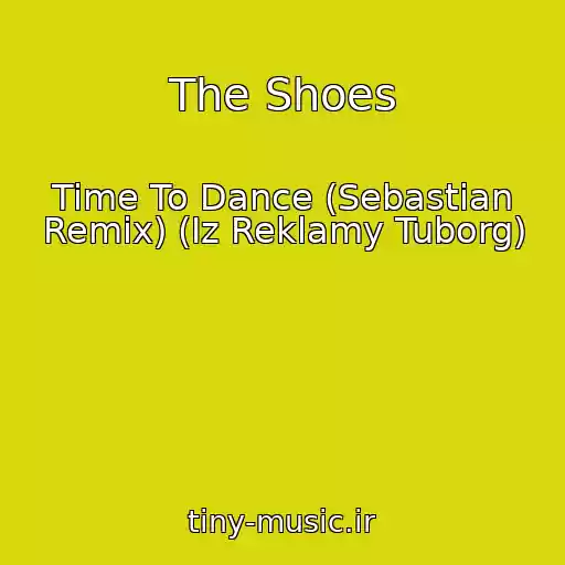 کاور آهنگ The Shoes از Time To Dance (Sebastian Remix) (Iz Reklamy Tuborg)