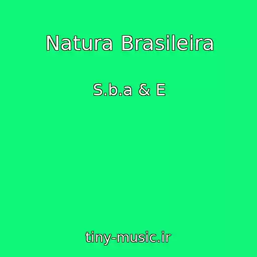 کاور آهنگ Natura Brasileira از S.b.a & E